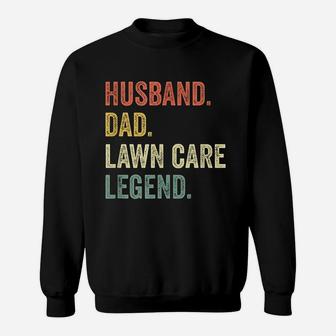 Husband Dad Lawn Care Legend Sweat Shirt - Seseable