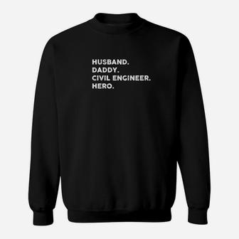 Husband Daddy Civil Engineer Hero Fathers Day Shirt Sweat Shirt - Seseable