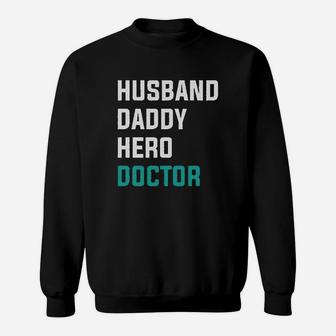 Husband Daddy Hero Doctor, best christmas gifts for dad Sweat Shirt - Seseable