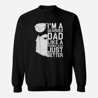 I Am A Bearded Dad Like A Normal Dad Just Better Sweat Shirt - Seseable