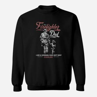 I Am A Firefighter Dad Like A Normal Dad Just Way Cooler Sweat Shirt - Seseable