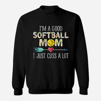 I Am A Good Softball Mom I Just Cuss A Lot Women Sweat Shirt - Seseable