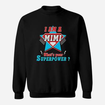I Am A Mimi What Is Your Superpower Funny Mothers Day Sweat Shirt - Seseable