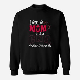 I Am A Mom And A Cna Nothing Scares Me Sweat Shirt - Seseable