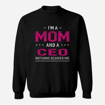 I Am A Mom And Ceo Sweat Shirt - Seseable