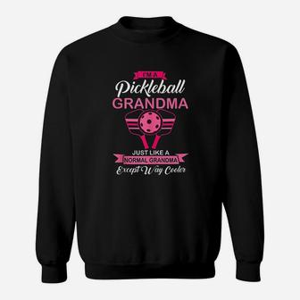 I Am A Pickleball Grandma Like A Normal Grandma But Way Cooler Sweat Shirt - Seseable