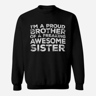 I Am A Proud Brother Of A Freaking Awesome Sweatshirt - Seseable