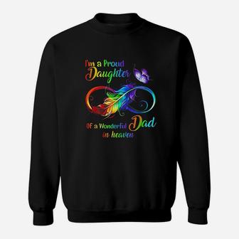 I Am A Proud Daughter Of A Wonderful Dad In Heaven Sweat Shirt - Seseable