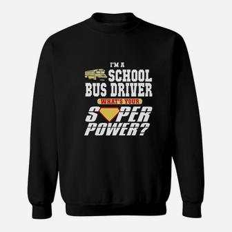 I Am A School Bus Driver What Is Your Super Power Sweat Shirt - Seseable