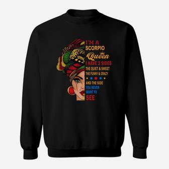 I Am A Scorpio Queen I Have Three Sides You Never Want To See Proud Women Birthday Gift Sweatshirt - Seseable
