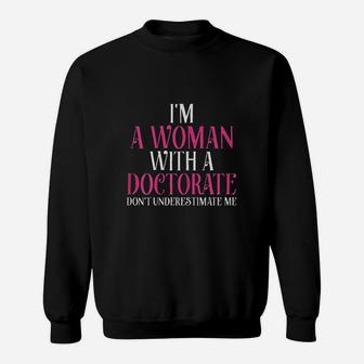 I Am A Woman With A Doctorate Funny Phd Graduation Gift Sweatshirt - Seseable