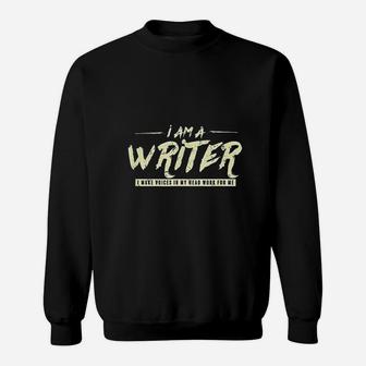 I Am A Writer I Make The Voices In My Head Work For Me Sweat Shirt - Seseable