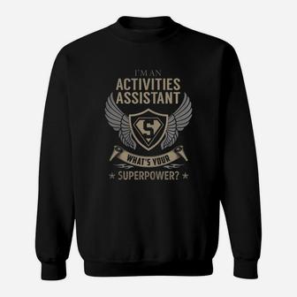 I Am An Activities Assistant What Is Your Superpower Job Shirts Sweatshirt - Seseable