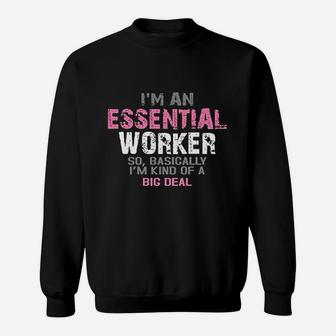 I Am An Esse Worker So I Am Kind Of A Big Deal Sweatshirt - Seseable