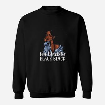 I Am Blackity Black Black African Melanin Black History Month Sweatshirt - Seseable
