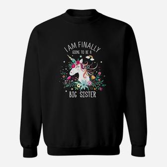 I Am Finally Going To Be A Big Sister Unicorn Gift For Girls Sweat Shirt - Seseable