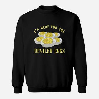 I Am Here For The Deviled Eggs Sweat Shirt - Seseable