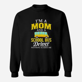 I Am Mom And School Bus Driver Funny Bus Driver Gift Sweat Shirt - Seseable