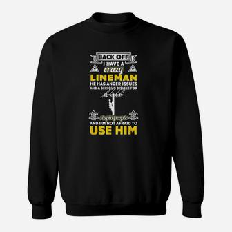I Am Not Afraid Use My Crazy Lineman Lineman Wife Sweat Shirt - Seseable