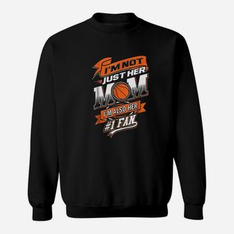 I Am Not Just Her Mom I Am Her Number 1 Fan Basketball Sweat Shirt - Seseable