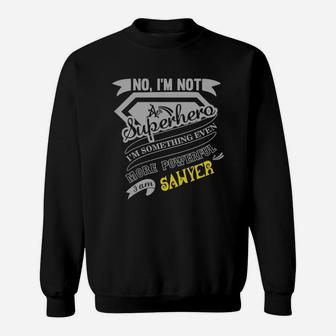 I Am Not Superhero More Powerful I Am Sawyer Name Gifts Sweatshirt | Seseable CA