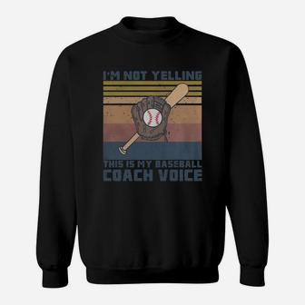 I Am Not Yelling This Is My Baseball Coach Voice Sweatshirt - Seseable