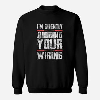 I Am Silently Judging Your Wiring Funny Electrician Sweat Shirt - Seseable