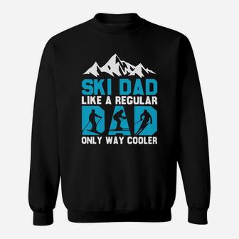 I Am Skiing Dad Maybe Like Normal Dad But Much Cooler Father s Day Sweat Shirt - Seseable