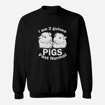 I Am Two Guinea Pigs Past Normal Shirt Funny Pet Tee Sweat Shirt - Seseable