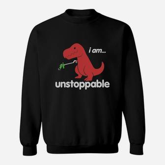 I Am Unstoppable Funny T-rex Dinosaur Shirt Sweatshirt - Seseable