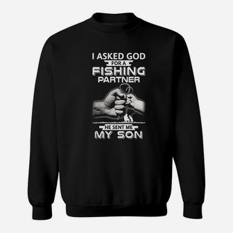 I Asked God For A Fishing Partner He Sent Me My Son Sweat Shirt - Seseable