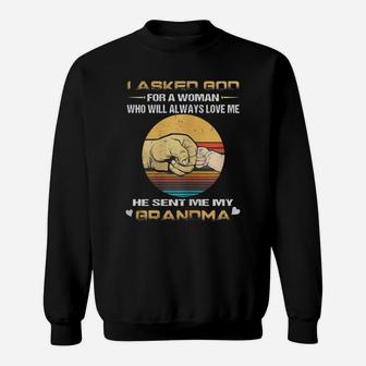 I Asked God For A Woman Who Will Always Love Me My Grandma Sweatshirt - Seseable