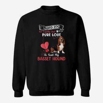 I Asked God For Loyalty And Pure Love He Sent My Basset Hound Funny Dog Lovers Sweatshirt - Seseable