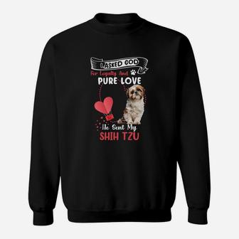 I Asked God For Loyalty And Pure Love He Sent My Shih Tzu Funny Dog Lovers Sweatshirt - Seseable