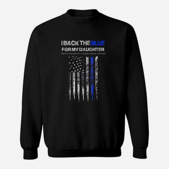 I Back The Blue For My Daughter Thin Blue Line Police Dad Sweat Shirt - Seseable