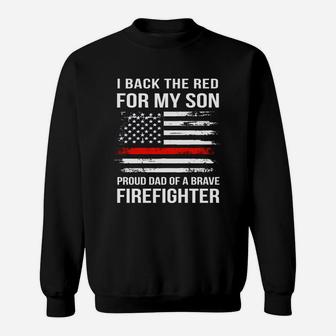I Back The Red For My Son Proud Dad Of A Brave Firefighter Sweatshirt - Seseable