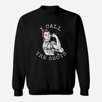 I Call The Shots Funny Nurse Rosie The Riveter Sweat Shirt - Seseable