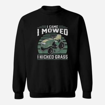 I Came I Mowed I Kicked Grass Riding Mower Mowing Dad Gift Sweat Shirt - Seseable