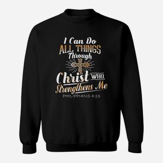 I Can Do All Things Through Christ Who Strengthens Me Shirt Sweat Shirt - Seseable