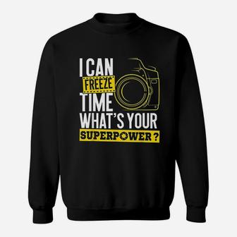 I Can Freeze Time Superpower Photographer Camera Sweatshirt - Seseable
