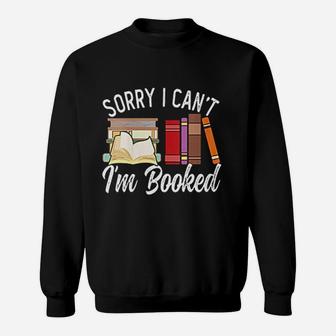 I Cant I Am Booked Funny Book Lover Sweat Shirt - Seseable