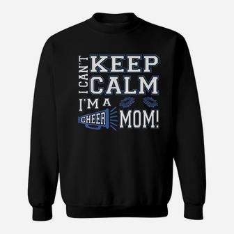 I Cant Keep Calm Im A Cheer Mom Sweat Shirt - Seseable