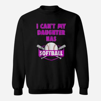 I Cant My Daughter Has Softball Mom Dad Gift Sweat Shirt - Seseable