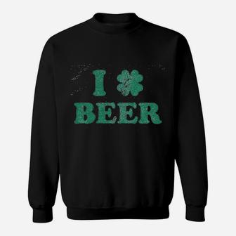 I Clover Beer St Saint Patricks Day Drinking Sweatshirt - Seseable