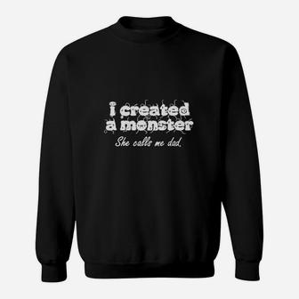 I Created A Monster She Calls Me Dad Funny Halloween Tshirt Sweat Shirt - Seseable