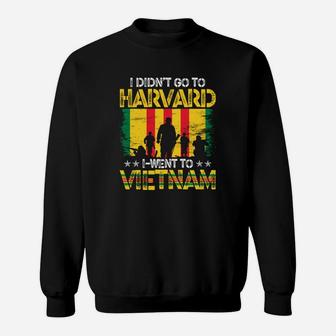 I Didnt Go To Havard I Went To Vietnam Veteran Sweatshirt - Seseable