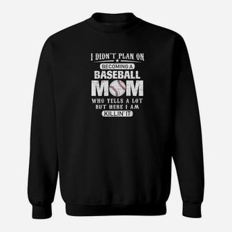 I Didnt Plan On Becoming A Baseball Mom Funny Sweat Shirt - Seseable