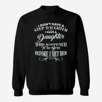 I Dont Have A Step Daughter I Have A Daughter Dad Sweat Shirt - Seseable