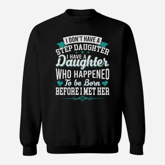 I Dont Have Stepdaughter Funny Gift For Stepdad Sweat Shirt - Seseable