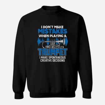 I Dont Make Mistakes When Playing A Trumpet Jazz Trumpet Sweat Shirt - Seseable